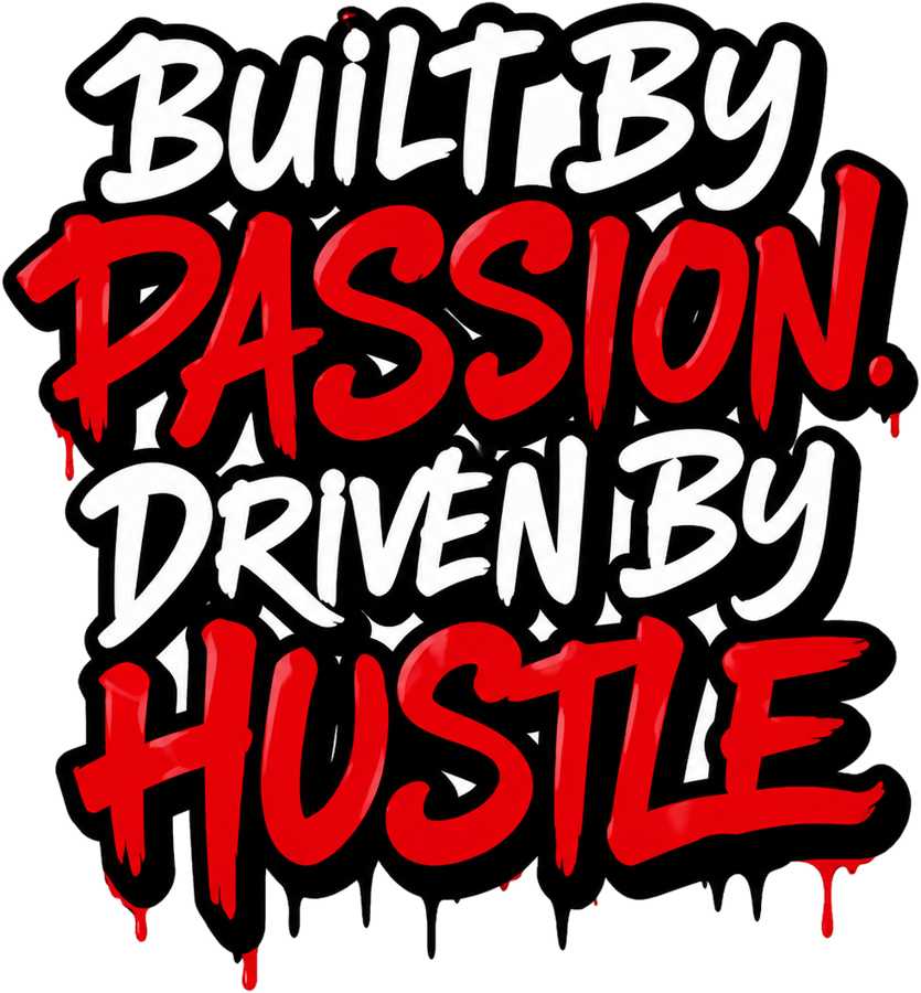 Built by Passion. Driven by Hustle.